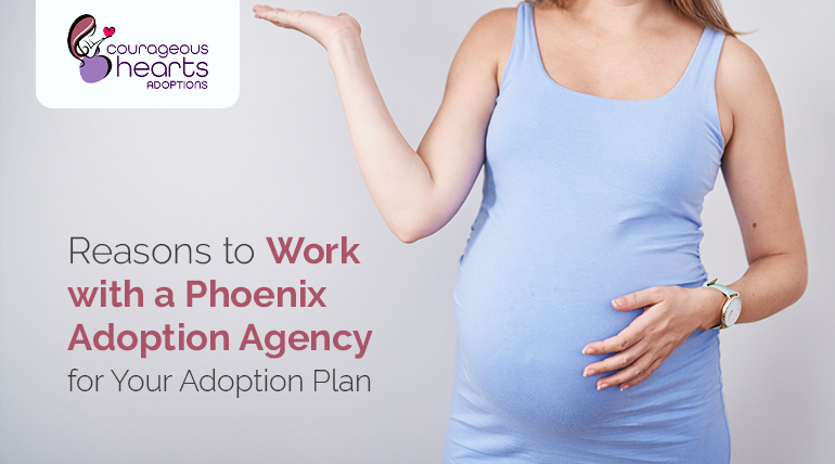 Reasons to Work with a Phoenix Adoption Agency for Your Adoption Plan